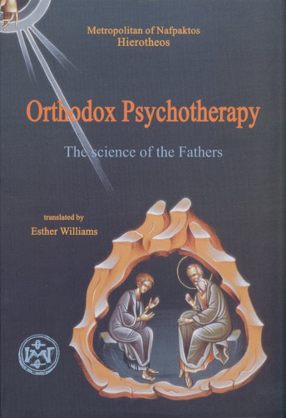 Orthodox Psychotherapy: The Science of the Fathers