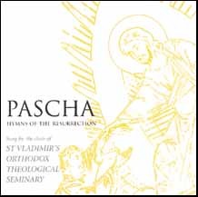 Pascha: Hymns of the Resurrection - The Choir of St. Vladimir’s Theological Seminary