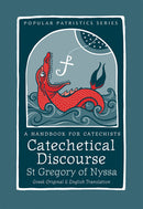 Popular Patristics 60 Catechetical Discourse St. Gregory of Nyssa:  Greek and English Translation