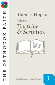 The Orthodox Faith Vol 01: Doctrine and Scripture