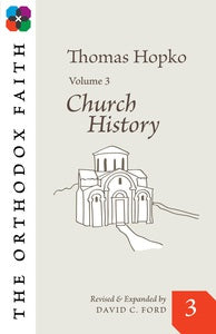 The Orthodox Faith Vol 03: Church History