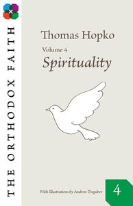 The Orthodox Faith Vol 04: Spirituality