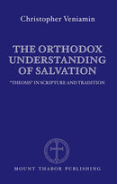 The Orthodox Understanding of Salvation: “Theosis” in Scripture and Tradition