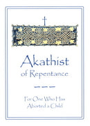 Akathist of Repentance For One Who Has Aborted a Child