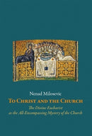To Christ and the Church: The Divine Eucharist as the All-Encompassing Mystery of the Church
