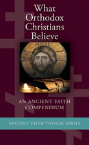 What Orthodox Christians Believe