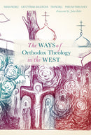 The Ways of Orthodox Theology in the West
