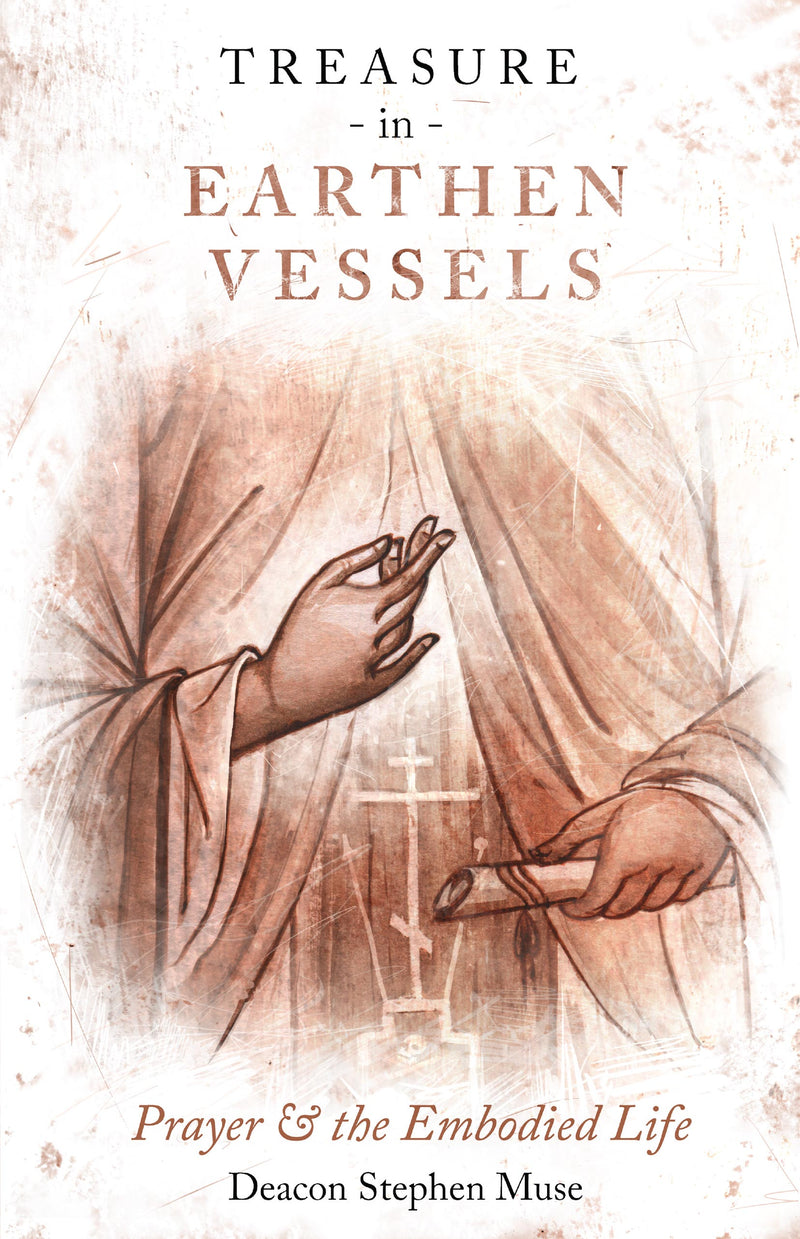 Treasure in Earthen Vessels: Prayer and the Embodied Life