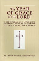 The Year of Grace of the Lord: A Scriptural and Liturgical Commentary on the Calendar of the Orthodox Church