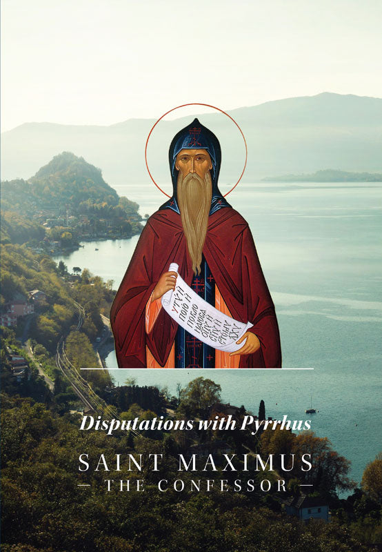 Disputations with Pyrrhus: Saint Maximus the Confessor