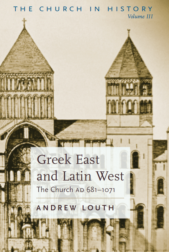 The Church in History Volume III: Greek East and Latin West, The Church from AD 681-1071