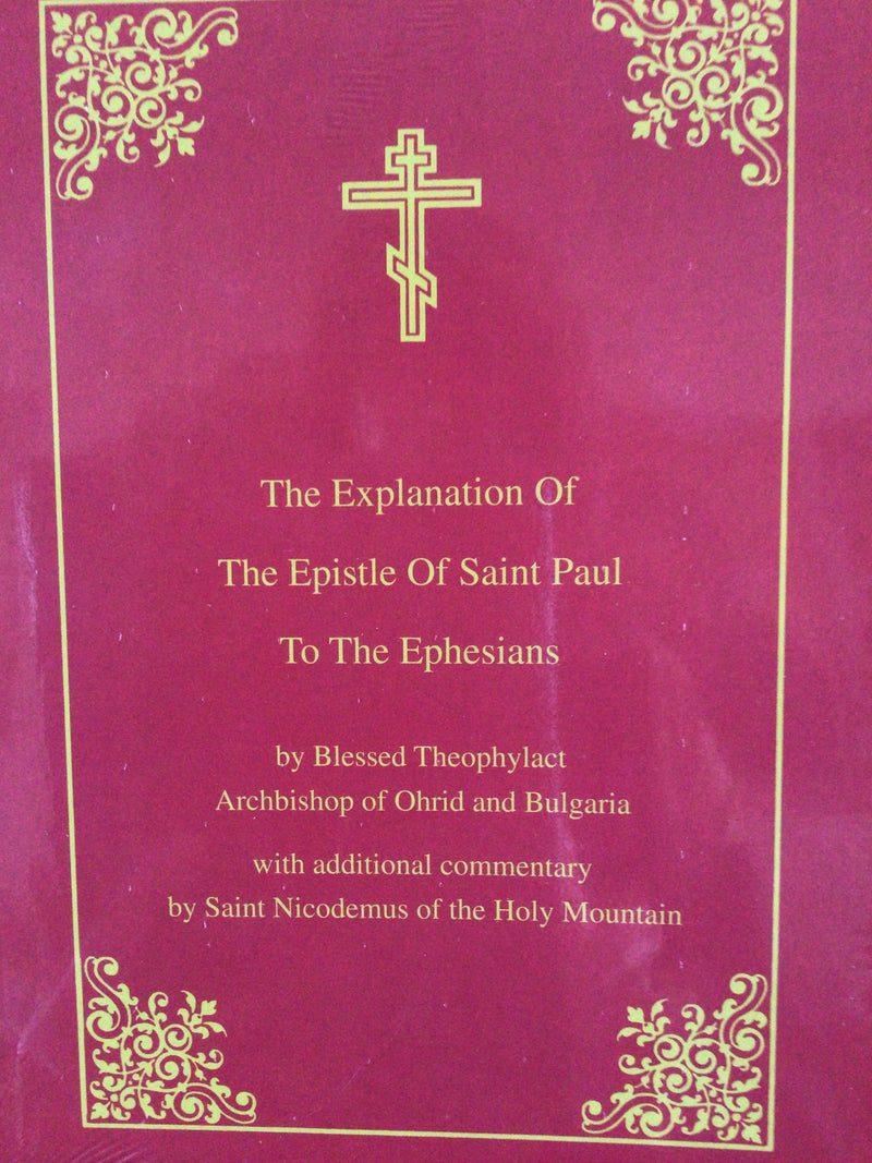 The Explanation of the Epistle of St. Paul to the Ephesians  (paperback)