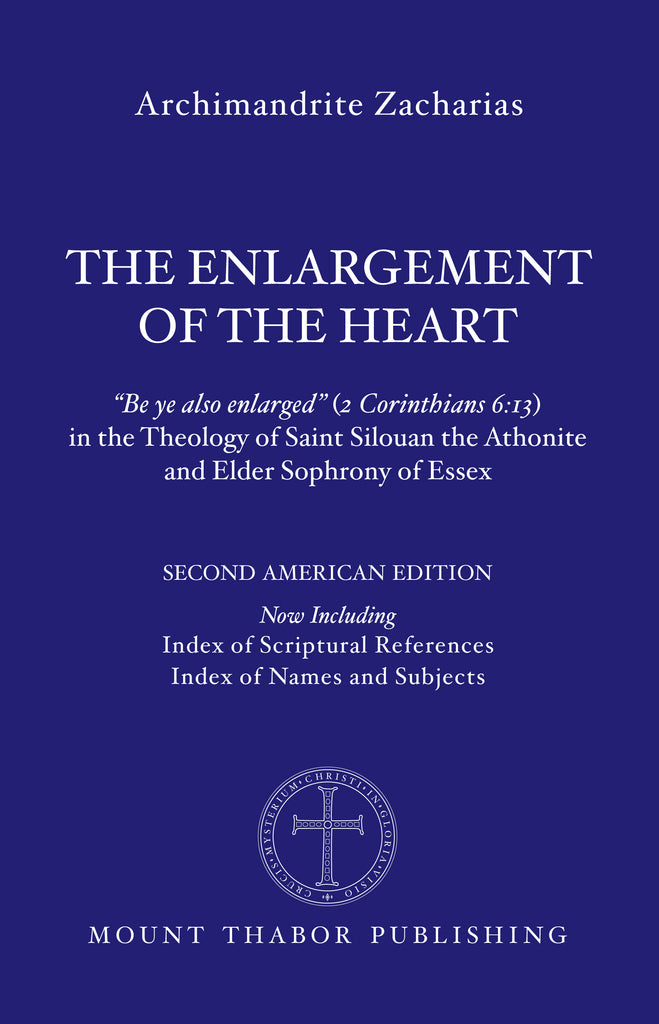 The Enlargement of the Heart: in the Theology of St Silouan the Athonite and St Sophrony of Essex: Paperback