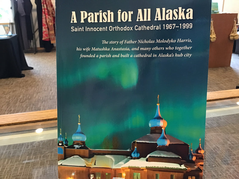 A Parish for All Alaska - Saint Innocent Orthodox Cathedral 1967-1999