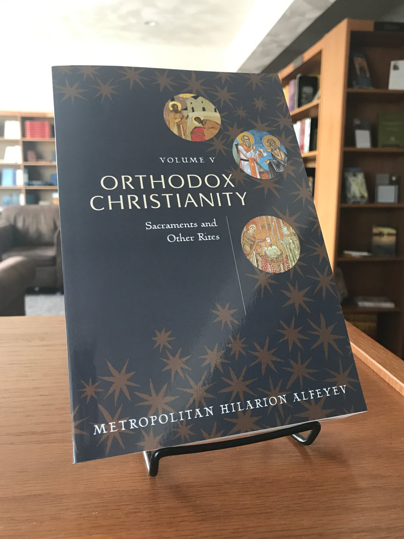 Orthodox Christianity Volume V: Sacraments and Other Rites