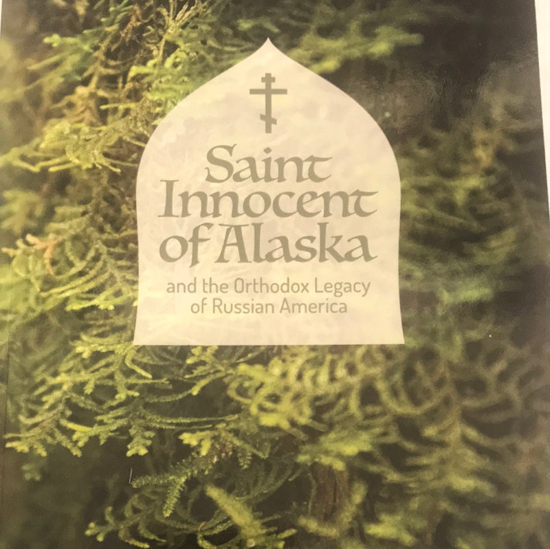 Saint Innocent of Alaska and the Orthodox Legacy of Russian America