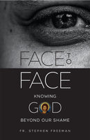 Face to Face: Knowing God Beyond Our Shame