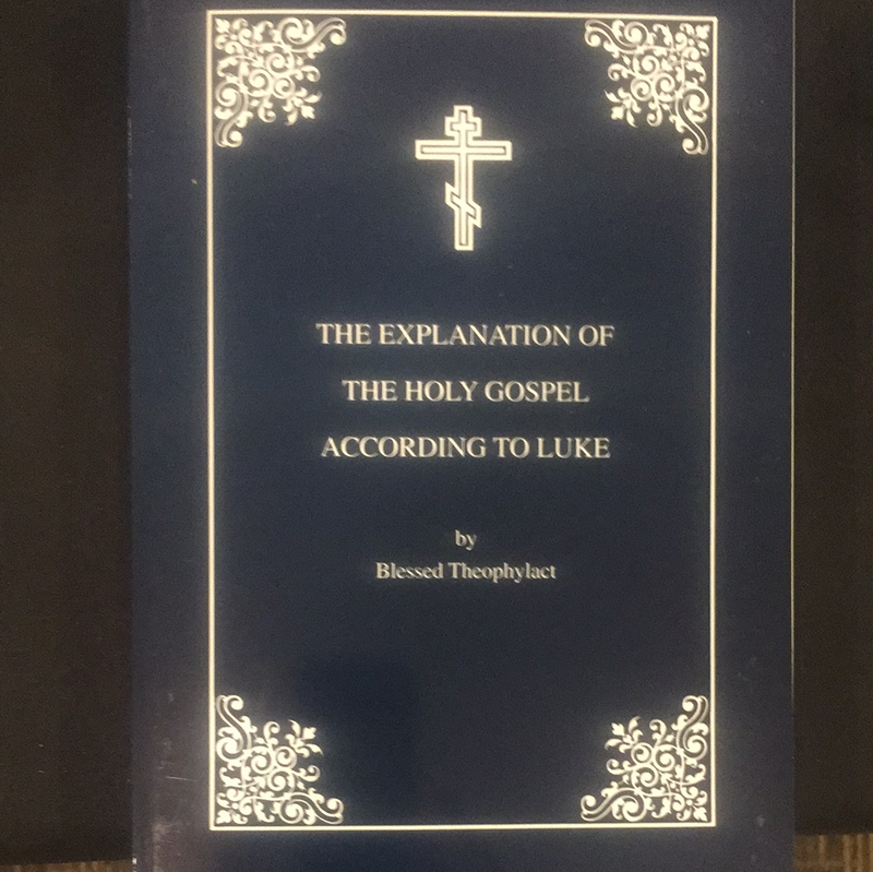The Explanation of the Holy Gospel According to St. Luke by Theophylact of Ochrid (paperback)