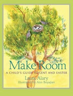 Make Room: A child Guide to Lent and Easter
