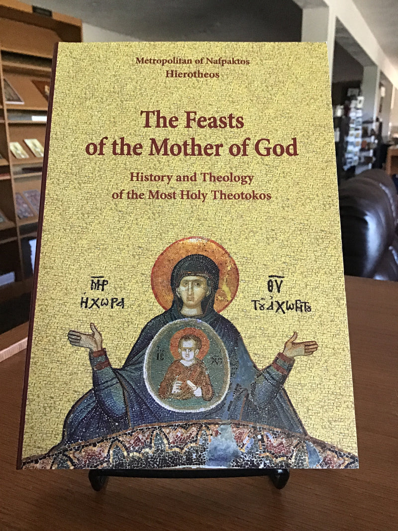 The Feasts of the Mother of God: History and Theology of the Most Holy Theotokos