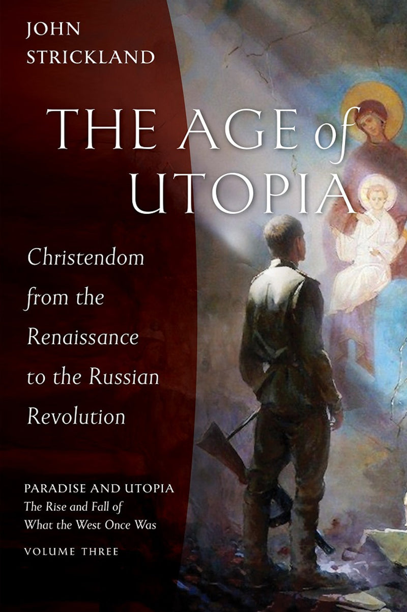 The Age of Utopia: Christendom from the Renaissance to the Russian Revolution