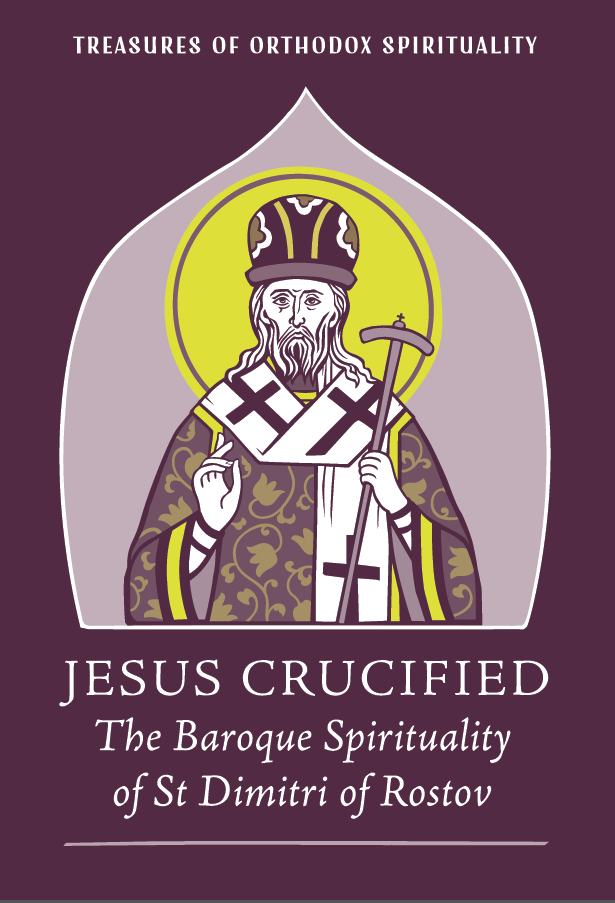 Jesus Crucified: The Baroque Spirituality of St Dimitri of Rostov