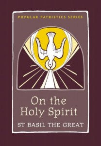 Popular Patristics 42 On the Holy Spirit:  Saint Basil the Great