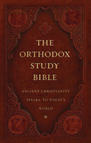 The Orthodox Study Bible Ancient Faith Edition, Hardcover: Ancient Christianity Speaks to Today’s World