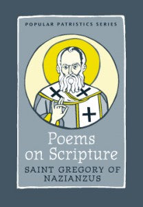 Popular Patristics 46 Poems on Scripture: Saint Gregory of Nazianzus