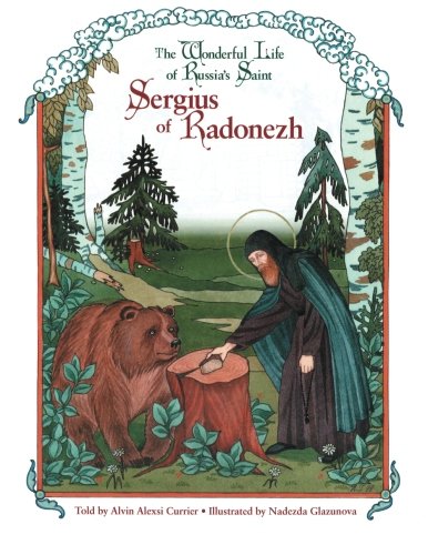 The Wonderful Life of Russia’s Saint Sergius of Radonezh