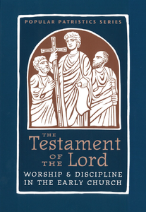 Popular Patristics 58 The Testament of the Lord