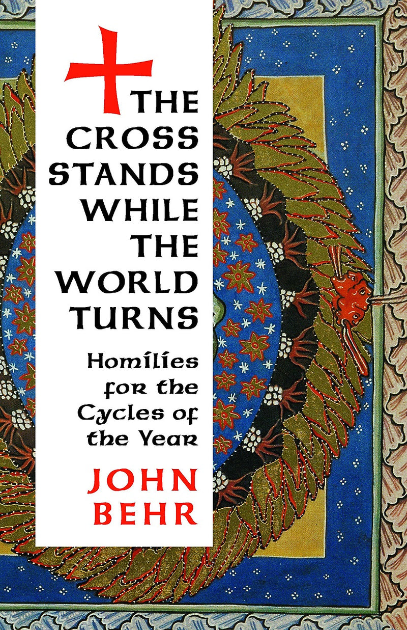 The Cross Stands, While the World Turns: Homilies for the Cycles of the Year