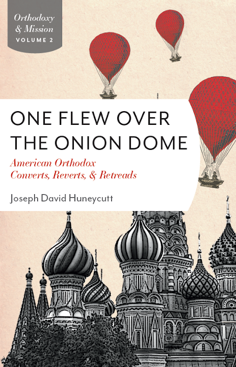 One Flew Over the Onion Dome: American Orthodox Converts, Reverts, & Retreads