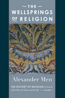 The Wellsprings of Religion - The History of Religion (Vol I)
