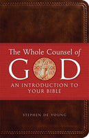 The Whole Counsel of God: An Introduction to Your Bible