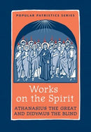 Popular Patristics 43 Works on the Spirit Athanasius the Great & Didymus the Blind