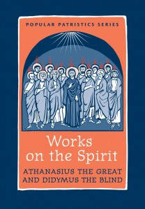 Popular Patristics 43 Works on the Spirit Athanasius the Great & Didymus the Blind